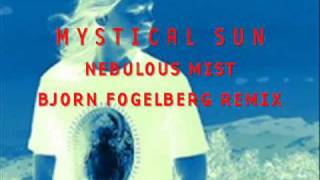 Mystical Sun - Nebulous Mist (Bjorn Fogelberg Remix)
