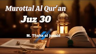 Download lagu Murottal Juz 30 by Muhammad Thaha Al Junaid mp3