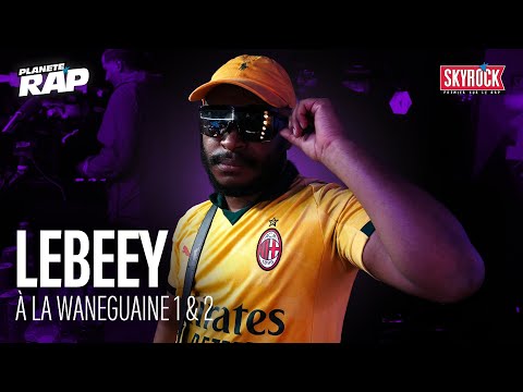 [EXCLU] Lebeey - À la waneguaine 1 & 2 #PlanèteRap