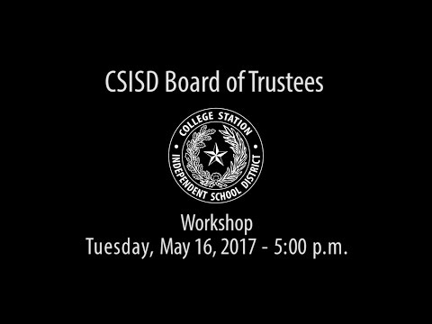 CSISD Board Meeting 5/16/17 - Workshop