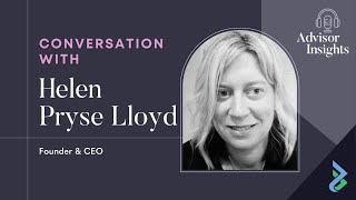 Advisor Insights-  Helen Pryse Lloyd Founder &amp; CEO, Living Made Easy