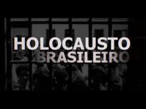 Hospital Colônia de Barbacena - Holocausto Brasileiro - Filme documentário na íntegra