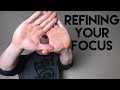 Refining Your Focus