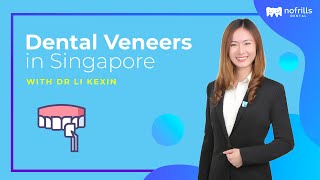 Looking to get Dental Veneers in Singapore? Here's What You Need to Know - By Dr Li Kexin