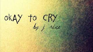 Okay to cry by J Rice (Rnb Must have)