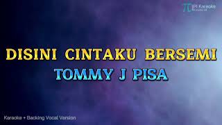 Download lagu TOMMY J  PISA - DISINI CINTAKU BERSEMI (KARAOKE VERSION) mp3