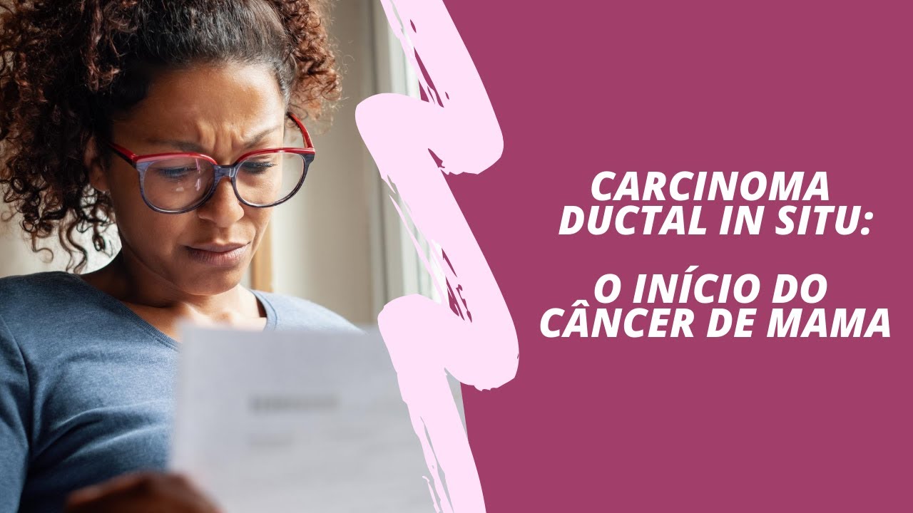 CARCINOMA DUCTAL IN SITU - O INÍCIO DO CÂNCER DE MAMA - LIVE