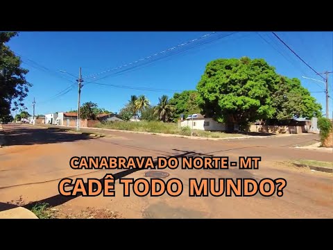 CANABRAVA DO NORTE MT - CADÊ TODO MUNDO?