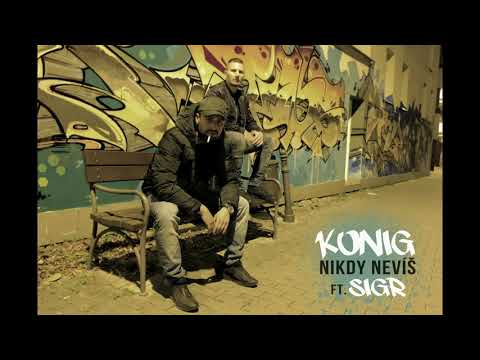 Konig - Nikdy nevíš ft. SIGR