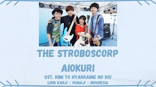 The STROBOSCORP (Miwa) - Aiokuri | OST. Kimi to Hyakkaime no Koi | LIRIK KANJI/ROMAJI/INDONESIA