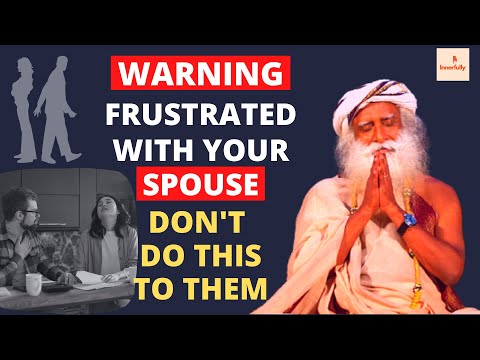 How not to get irritated by your wife or husband? Sadhguru
