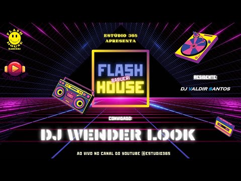 ESTUDIO 365 -  FLASH HOUSE BARUERI  - DJ WENDER LOOK