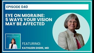 Episode 040: Eye on Migraine: 5 Ways Your Vision May Be Affected