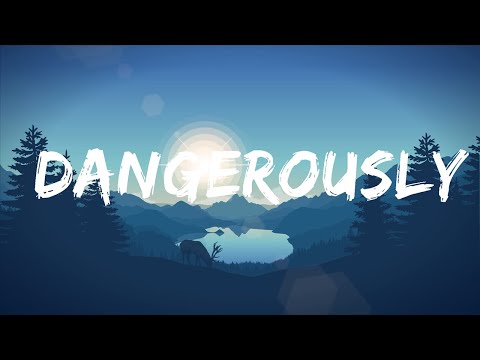 Charlie Puth - Dangerously (Lyrics) | 15min
