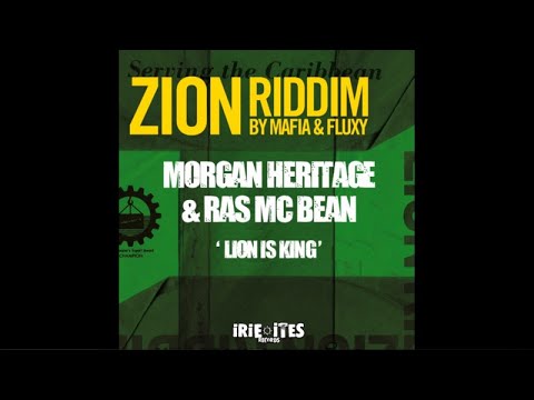 MORGAN HERITAGE Ft. RAS MC BEAN - LION IS KING - ZION RIDDIM - IRIE ITES RECORDS
