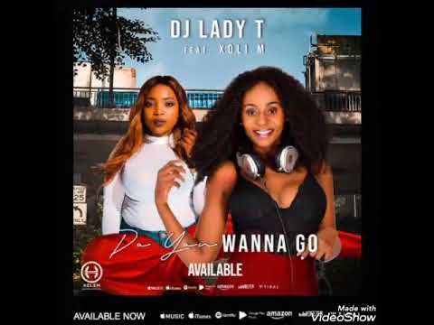 Dj Lady T ft Xoli M - Do You Wanna Go