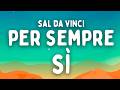 SAL DA VINCI - Per Sempre Sì (Testo/Lyrics) [SANREMO 2026]