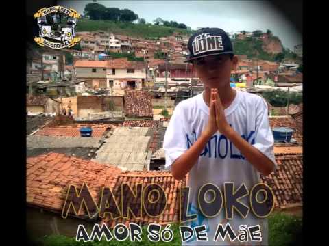 MANO LOKO - Amor Só de Mãe
