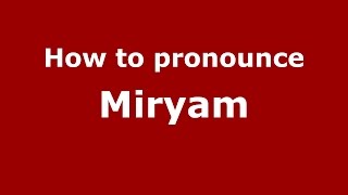 How to pronounce Miryam