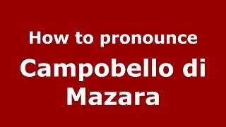 How to pronounce Campobello Di Mazara