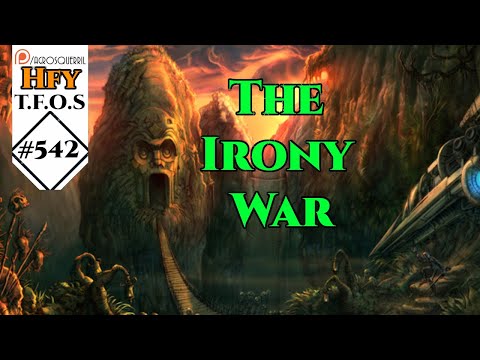 r/HFY TFOS# 542 - The Irony War by Wilthywonka  (HFY Sci-Fi Reddit Stories)