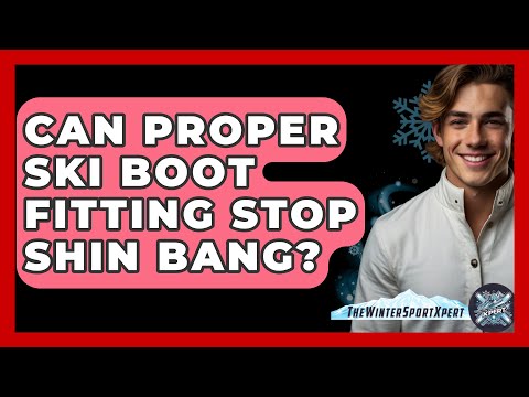 Can Proper Ski Boot Fitting Stop Shin Bang? - The Winter Sport Xpert