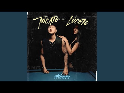 Tócate, Lúcete