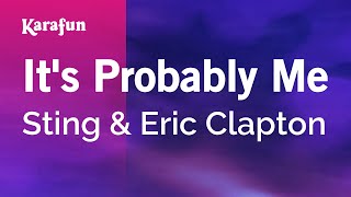 It&#39;s Probably Me - Sting &amp; Eric Clapton | Karaoke Version | KaraFun