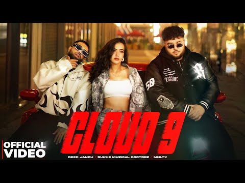 Cloud 9 | Deep Jandu & Sukhe Muzical Doctorz | MNLTX | Latest Punjabi Songs 2025 | New Punjabi Songs