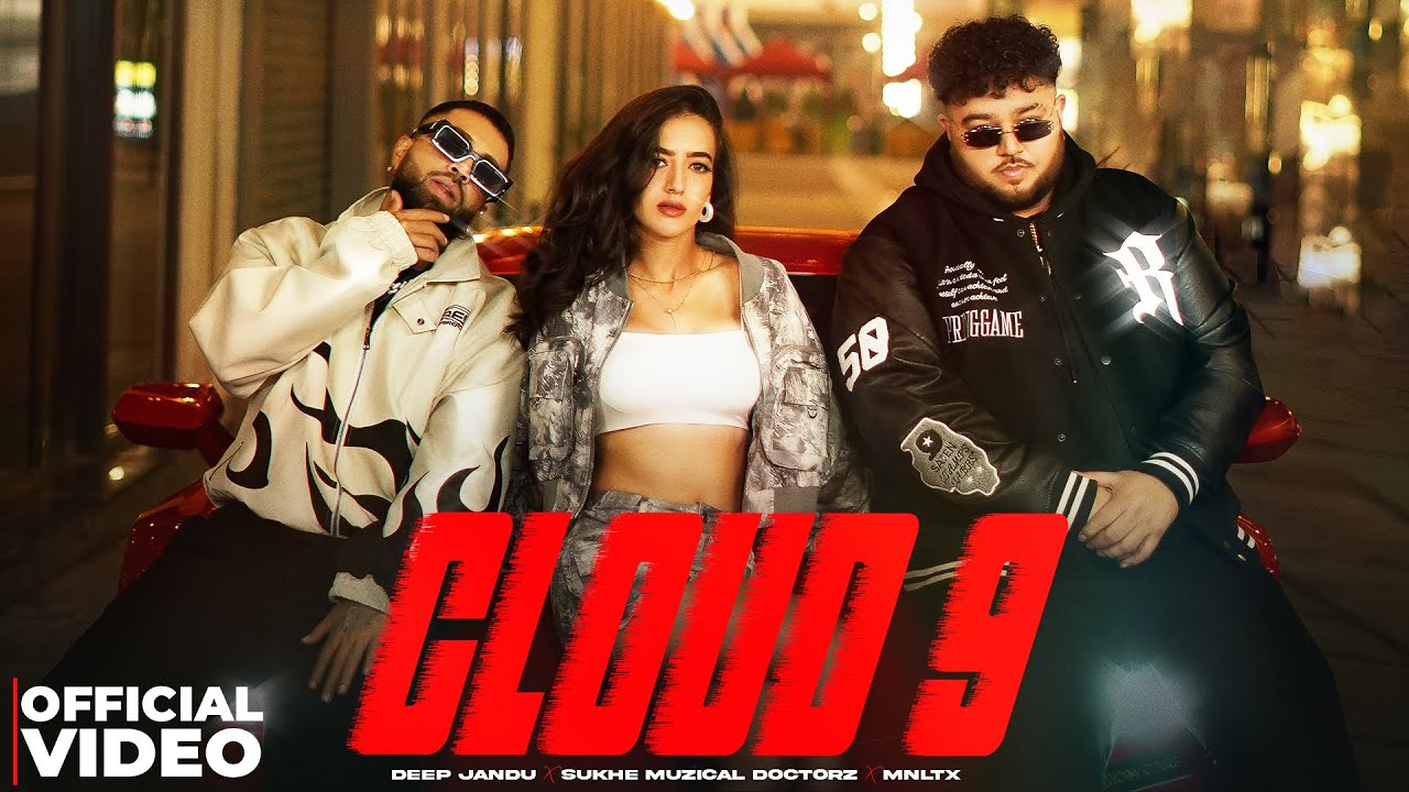 Cloud 9 Lyrics | Deep Jandu, Sukhe Muzical Doctorz