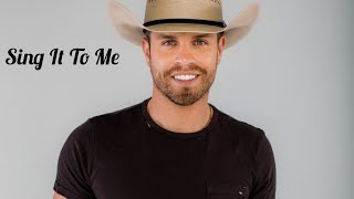 Dustin Lynch Sing It To Me (Lyrics)