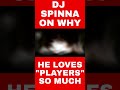 DJ SPINNA On Why He Loves PLAYERS So Much