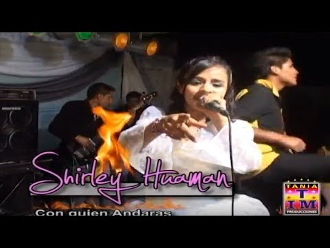 Shirley Huamán - Con Quien Andaras (Huayno Bailable) Video Oficial - Tania Producciones✓