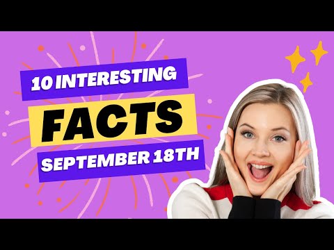 10 Interesting Things You Never Knew About September 18th