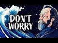 Why Letting Things Go Is True Wealth - Alan Watts On How To Still Mind