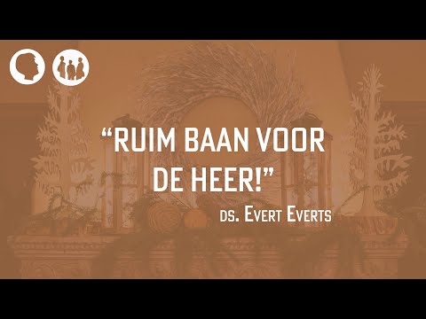 Ruim baan voor de Heer! | Maleachi 3: 19 - 24 | Evert Everts