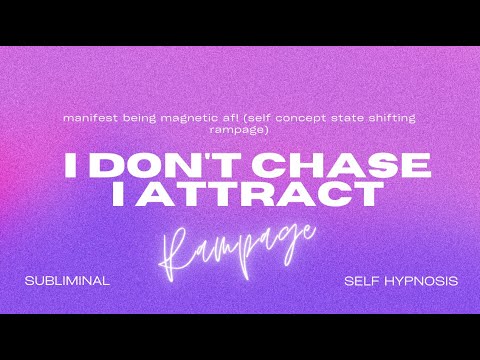🌟 I Don't Chase, I Attract (Self-Concept Rampage): Manifest Being Magnetic AF! 💫✨