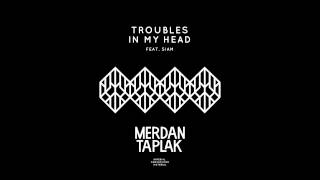 Merdan Taplak ft. Siam - Troubles In My Head