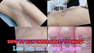 HOW TO WAX LESS PAIN AND LESSER REDNESS /  UNDER ARMS AND STOMACH WAXING