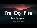 Bruce Springsteen - I'm On Fire (Lyrics)