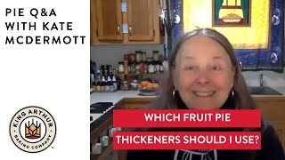Which Fruit Pie Thickeners Should I Use? - Pie Q&A with Kate McDermott