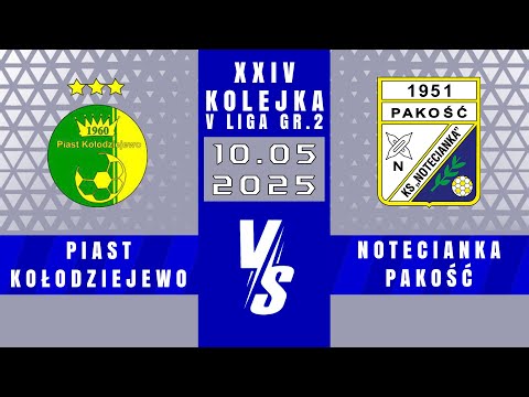 V LIGA | Piast Kołodziejewo - Notecianka Pakość | 3 - 2