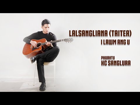 Lalsangliana(Taitea) - I lawm ang u