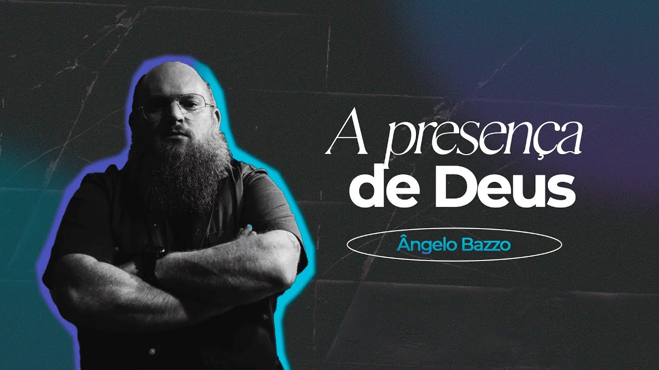 A PRESENÇA DE DEUS | ÂNGELO BAZZO