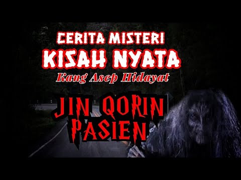 JIN QORIN PASIEN, cerita misteri kisah nyata,  story' by. Kang Asep Hidayat.
