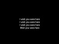 Incubus - Wish You Were Here [Lyrics]