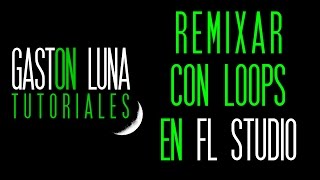 Como Remixar con Loops en FL Studio partiendo de la voz