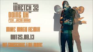 Wretch 32 ft Jacob Banks - &#39;Doing OK&#39; (Mike Mago Remix) (Out Now)