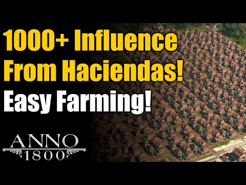 EASY 1000+ Influence Farming with Haciendas! - Anno 1800 Seeds of Change DLC Season 4