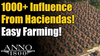 EASY 1000+ Influence Farming with Haciendas! - Anno 1800 Seeds of Change DLC Season 4